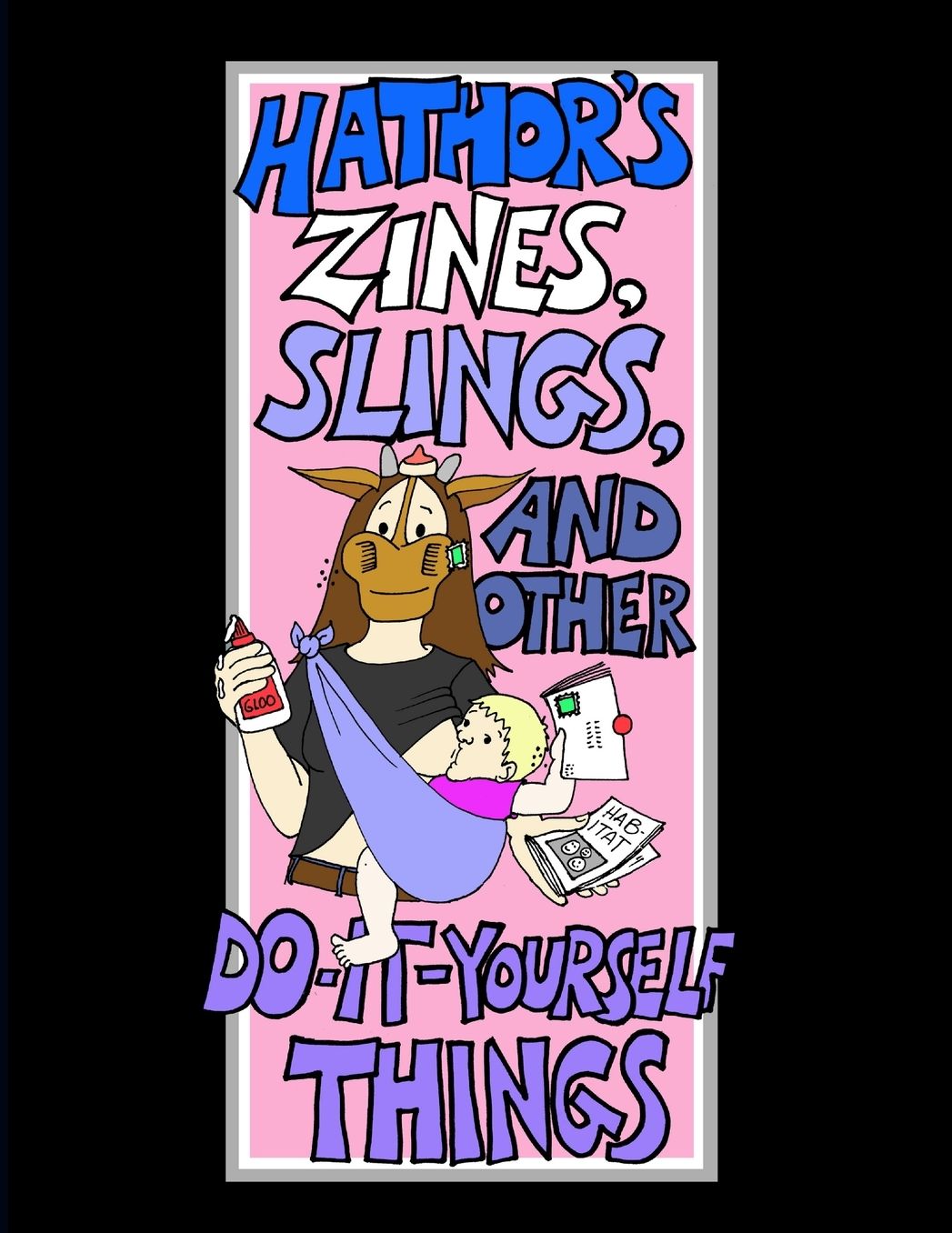 Hathor's Zines, Slings, And Other Do-It-Yourself Things