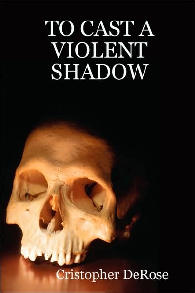 To Cast a Violent Shadow