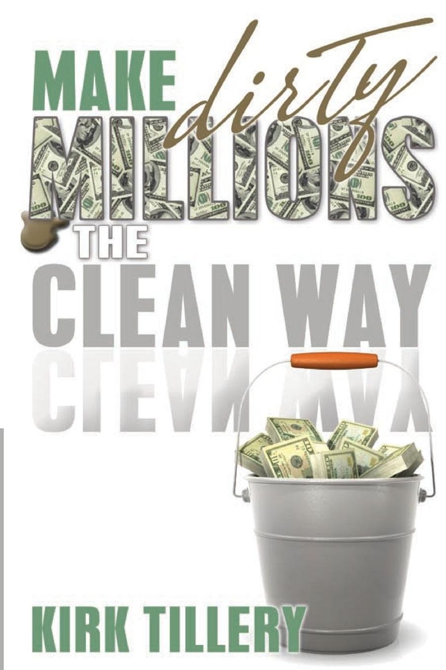 Make Dirty Millions the Clean Way