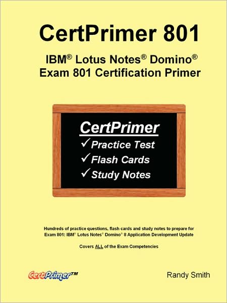 Certprimer 801: IBM (R) Lotus Notes (R) Domino (R) Exam 801 Certification Primer