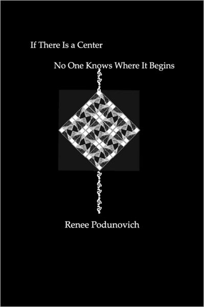 If There Is A Center, No One Knows Where It Begins