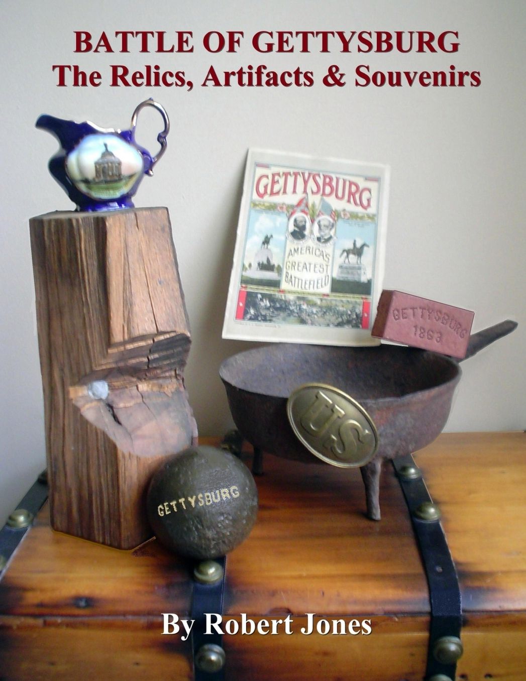 Battle Of Gettysburg - The Relics, Artifacts & Souvenirs