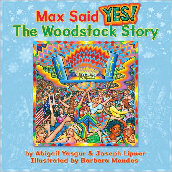 Max Said Yes!: The Woodstock Story