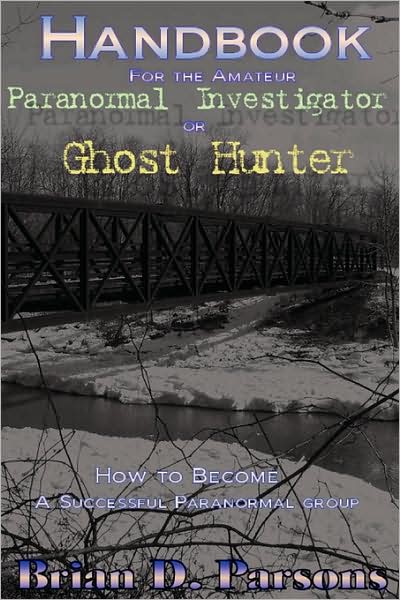 Handbook For The Amateur Paranormal Investigator Or Ghost Hunter