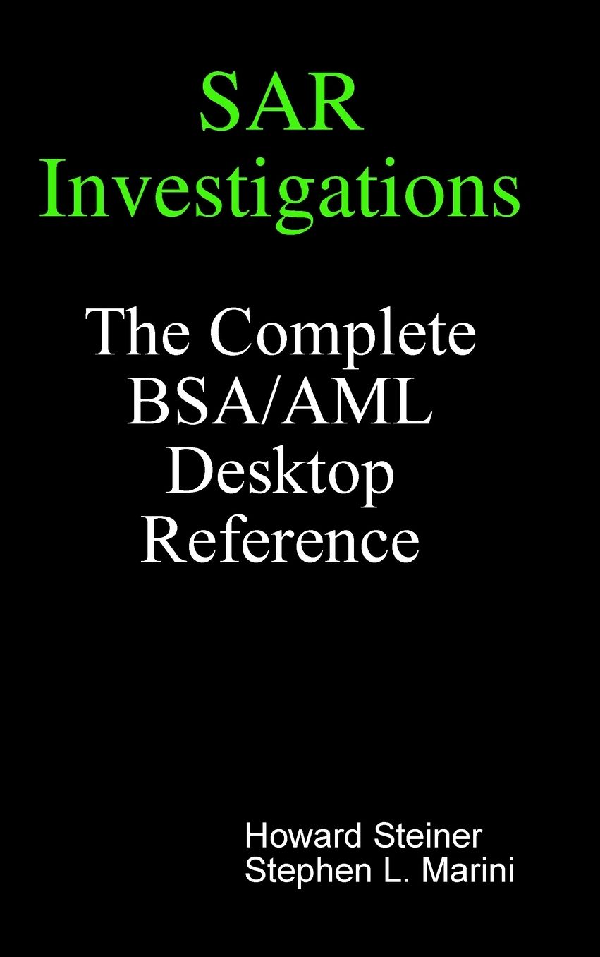 Sar Investigations - The Complete Bsa/Aml Desktop Reference
