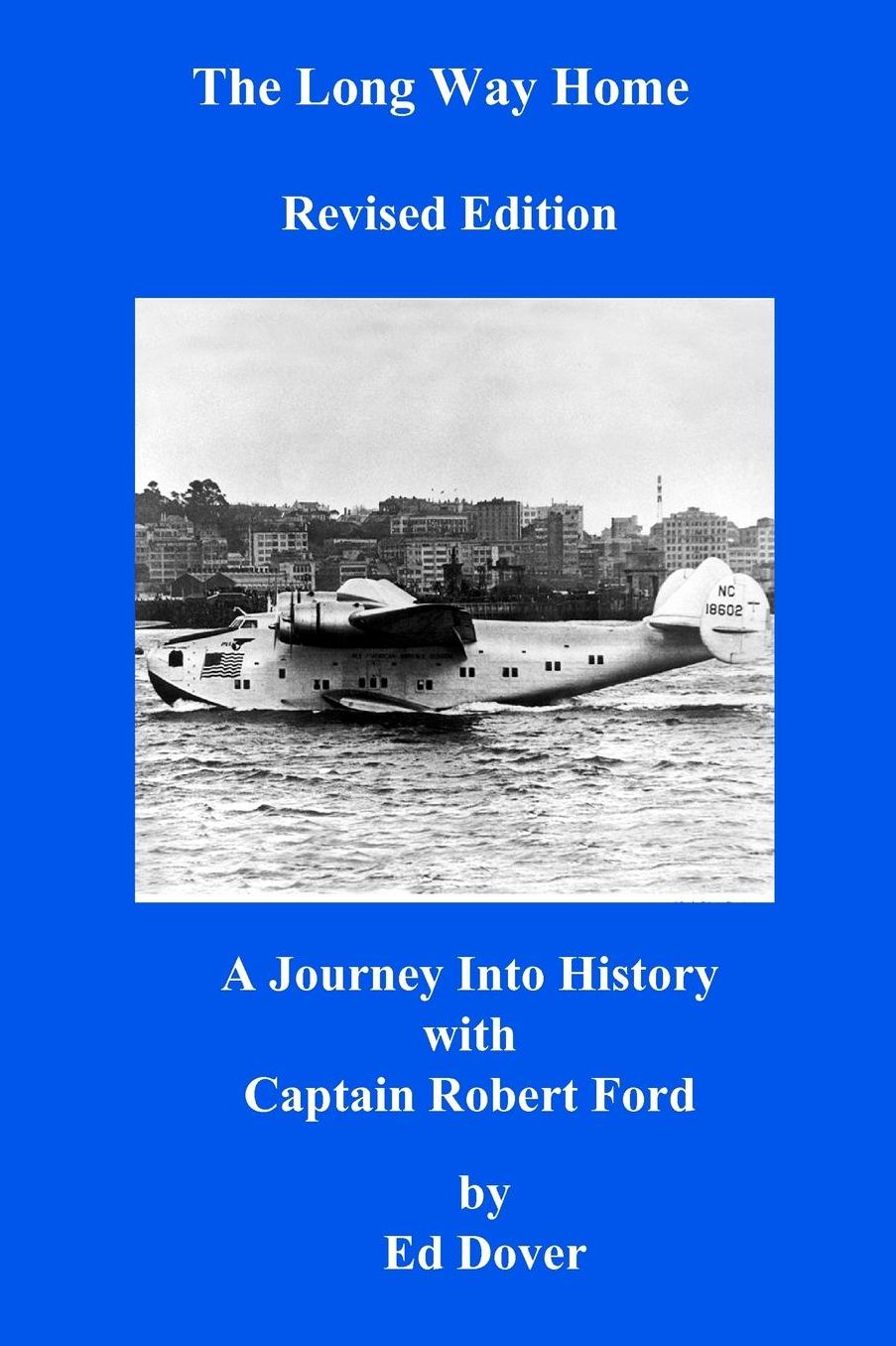 The Long Way Home - Revised Edition: A Journey into History with Captain Robert Ford