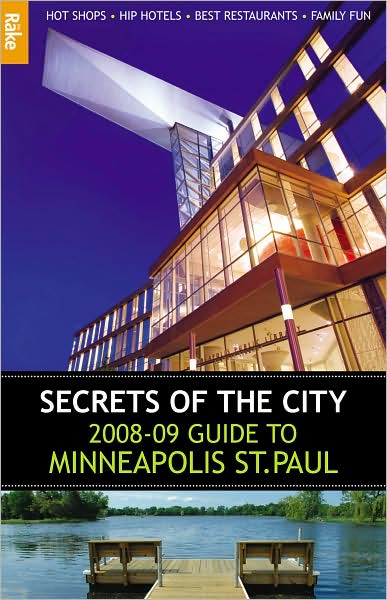 Rake's Secrets of the City 2008-09 Guide to Minneapolis St. Paul