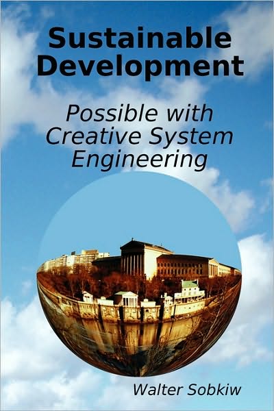 Sustainable Development Possible With Creative System Engineering