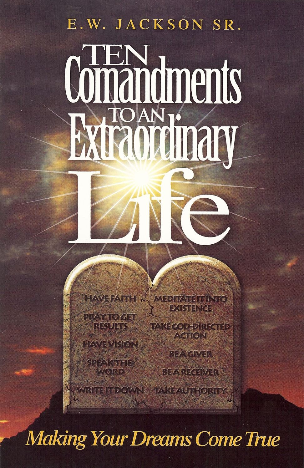 Ten Commandments to an Extraordinary Life: Making Your Dreams Come True