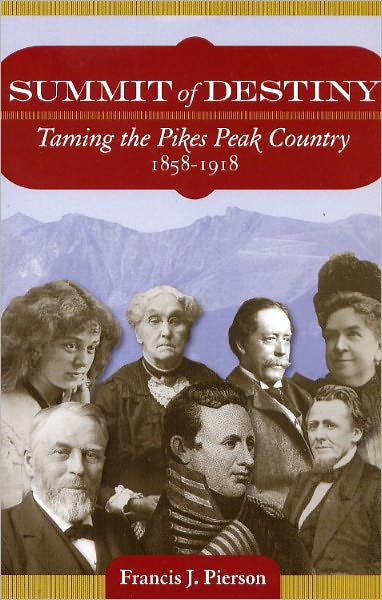 Summit of Destiny: Taming the Pikes Peak Country