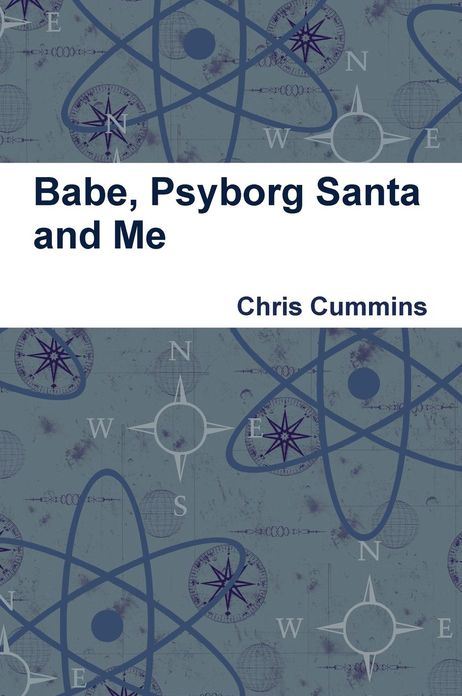 Babe, Psyborg Santa And Me