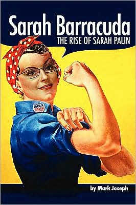 Sarah Barracuda: The Rise of Sarah Palin