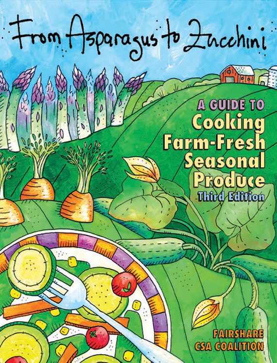 From Asparagus to Zucchini: A Guide to Cooking Farm-Fresh Seasonal Produce