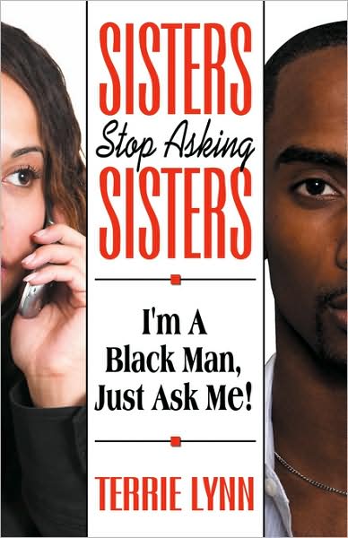Sisters Stop Asking Sisters, I'M A Black Man Just Ask Me