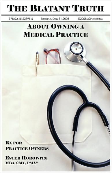 The Blatant Truth About Owning A Medical Practice