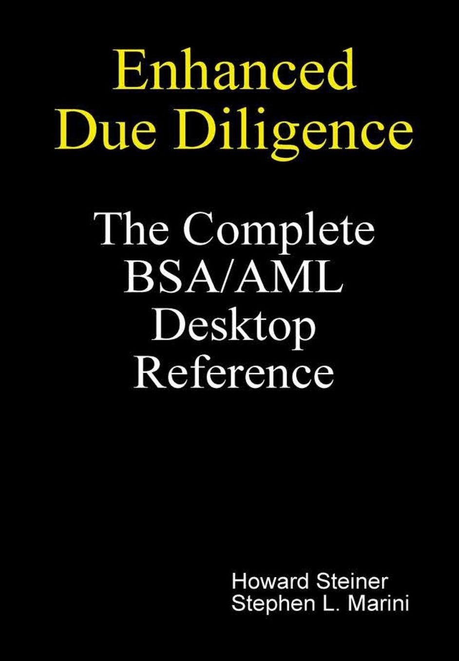 Enhanced Due Diligence - The Complete Bsa/Aml Desktop Reference
