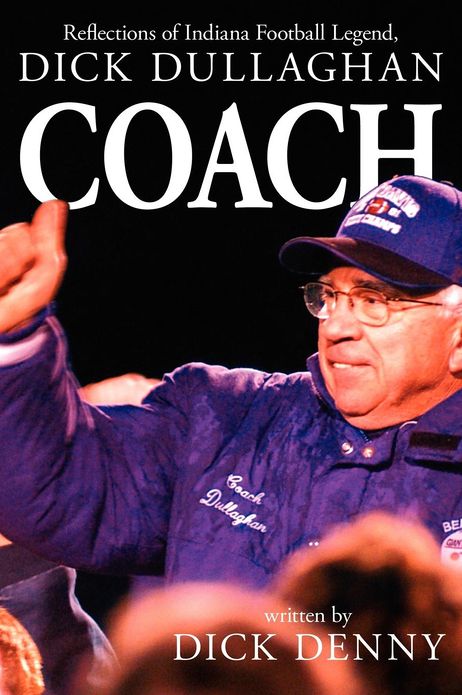 Coach: Reflections of Indiana Football Legend Dick Dullaghan