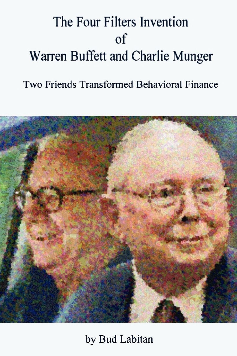 The Four Filters Invention Of Warren Buffett And Charlie Munger