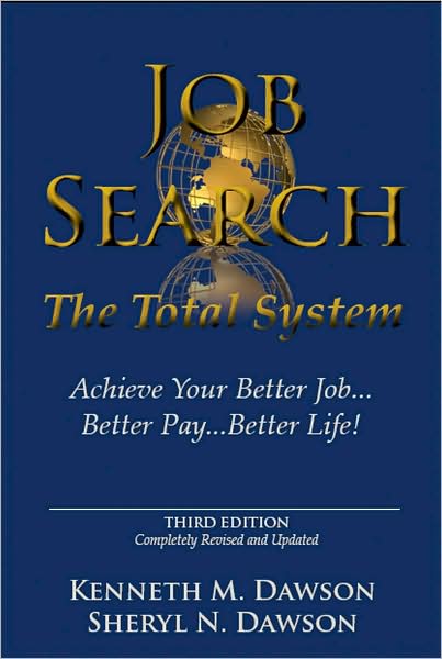 Job Search: Achieve Your Better Job... Better Pay... Better Life!: the Total System