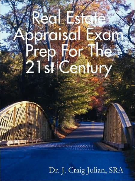 Real Estate Appraisal Exam Prep For The 21st Century