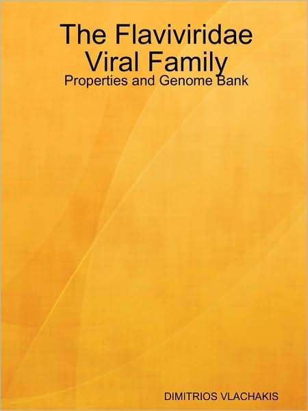 The Flaviviridae Viral Family: Properties and Genome Bank
