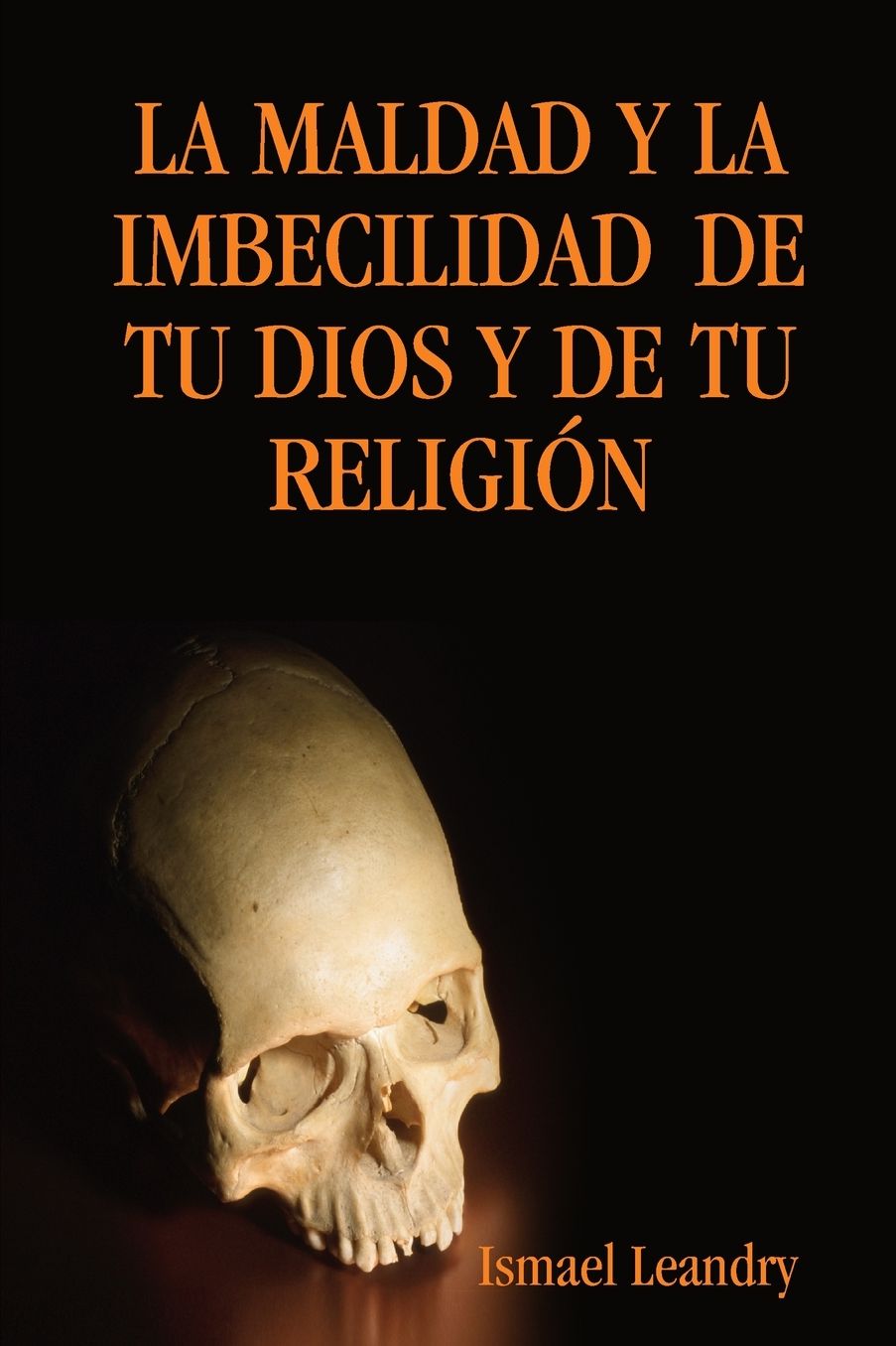 La Maldad Y La Imbecilidad De Tu Dios Y De Tu Religion