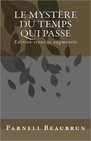 Le Mystere Du Temps Qui Passe: Une Approche Eschatologique Critique Des Principaux Calendriers Humains