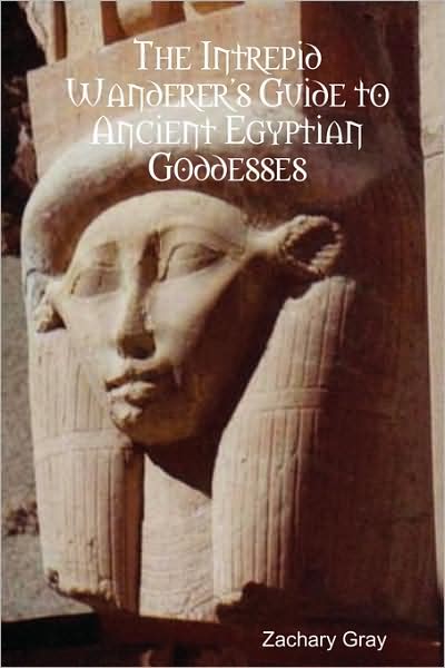 The Intrepid Wanderer's Guide To Ancient Egyptian Goddesses