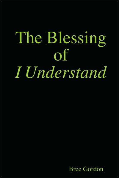 The Blessing of I Understand