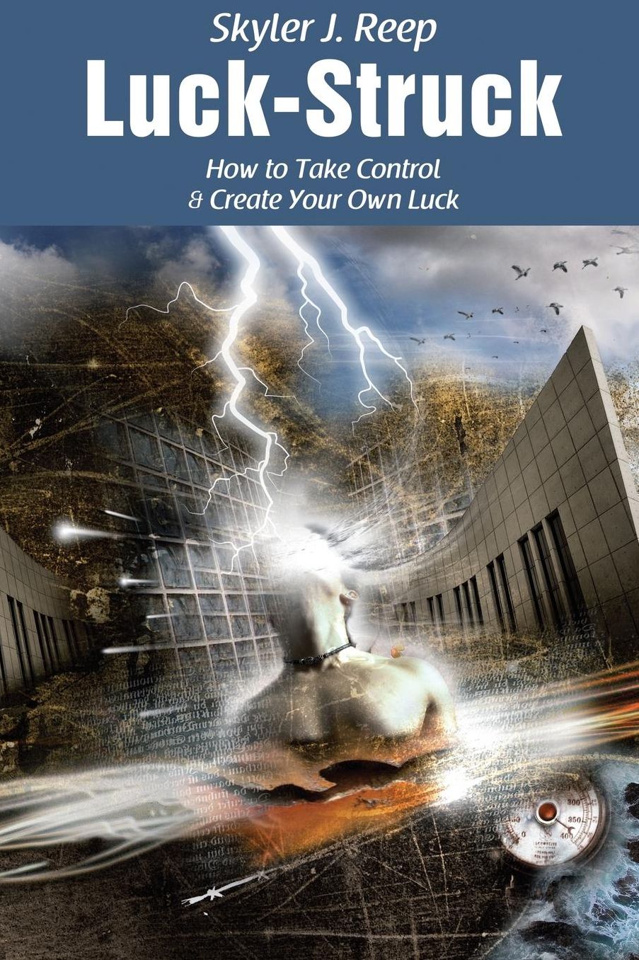 Luck-Struck: How to Take Control & Create Your Own Luck