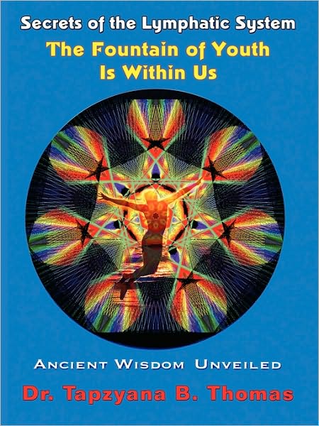 Secrets of the Lymphatic System, the Fountain of Youth Is Within Us