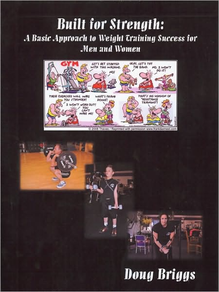 Built for Strength: A Basic Approach to Weight Training Success for Men and Women