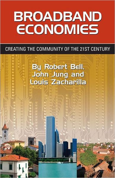 Broadband Economies : Creating the Community of the 21st Century
