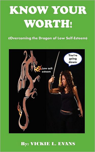 Know Your Worth (Overcoming The Dragon Of Low Self-Esteem)