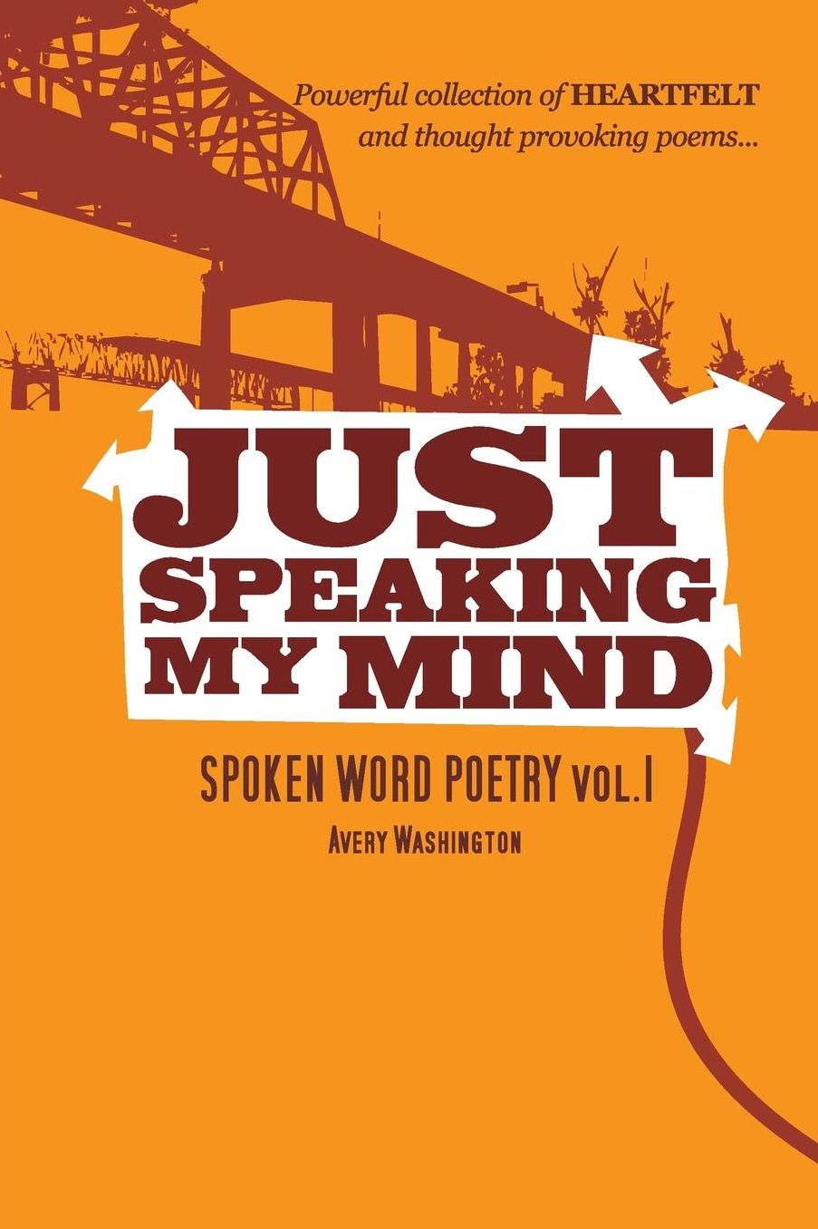 Just Speaking My Mind: Spoken Word Poetry, Volume 1