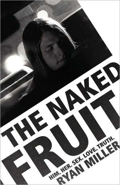 The Naked Fruit: Him. Her. Sex. Love. Truth