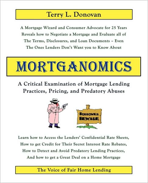 Mortganomics - A Critical Examination Of Mortgage Lending Practices, Pricing, And Predatory Abuses