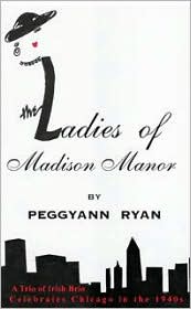 The Ladies of Madison Manor: A Fictionalized Memoir Celebrating Chicago in the 1940s