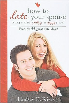 How to Date Your Spouse: A Couple's Guide to Falling and Staying in Love