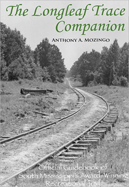 Longleaf Trace Companion: Official Guide to South Mississippi's Award-Winning Recreational Trail
