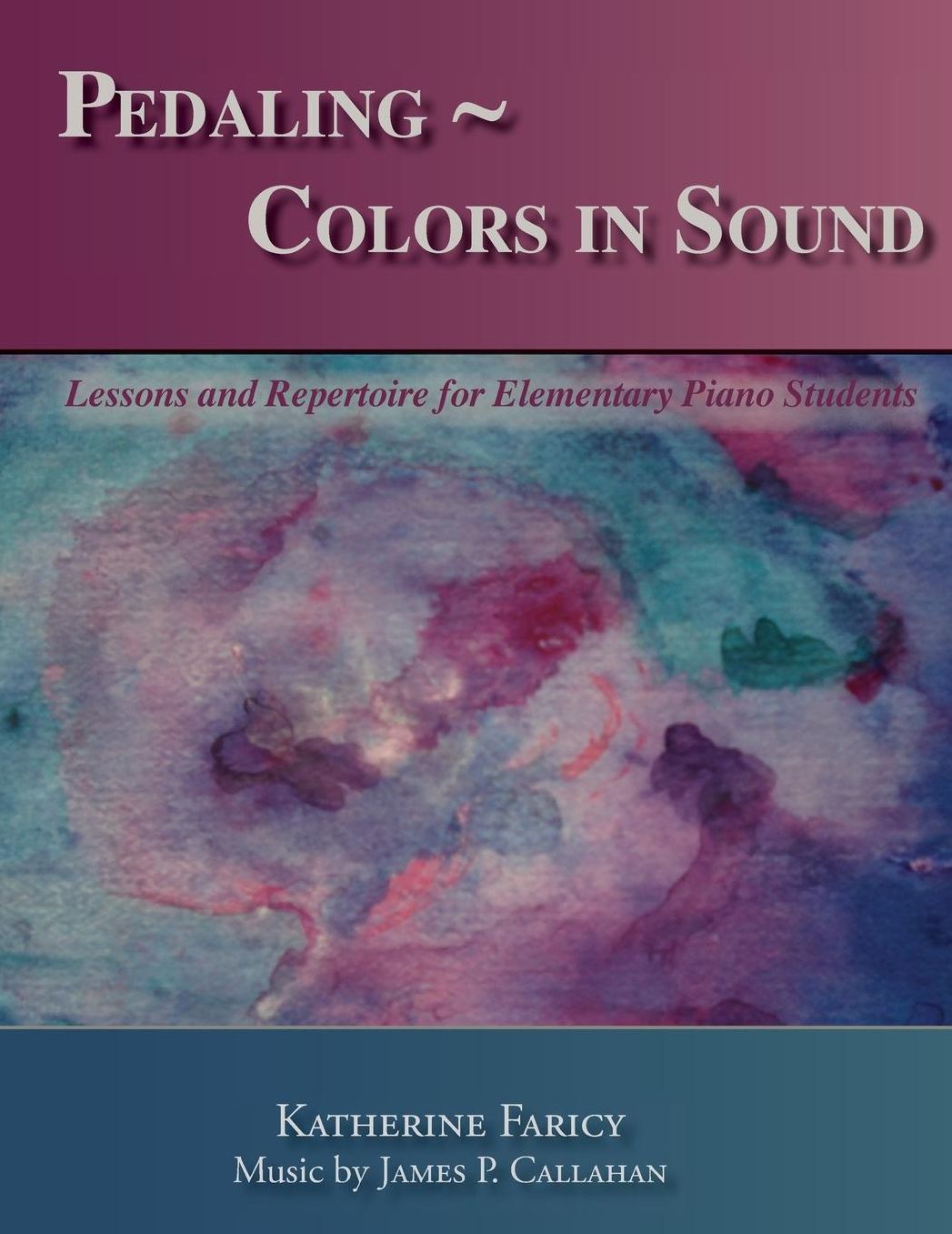 Pedaling - Colors in Sound: Lessons and Repertoire for Elementary Piano Students