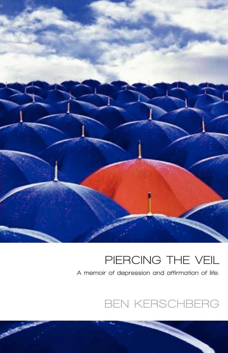 Piercing the Veil: A Memoir of Depression and Affirmation of Life