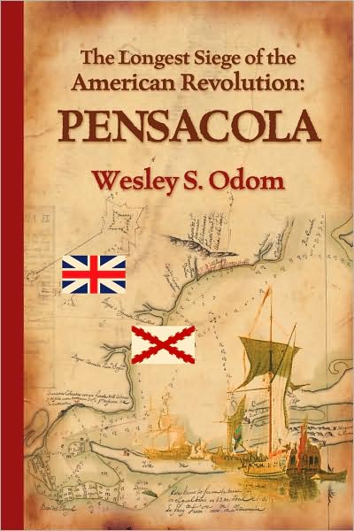 The Longest Siege of the American Revolution: Pensacola