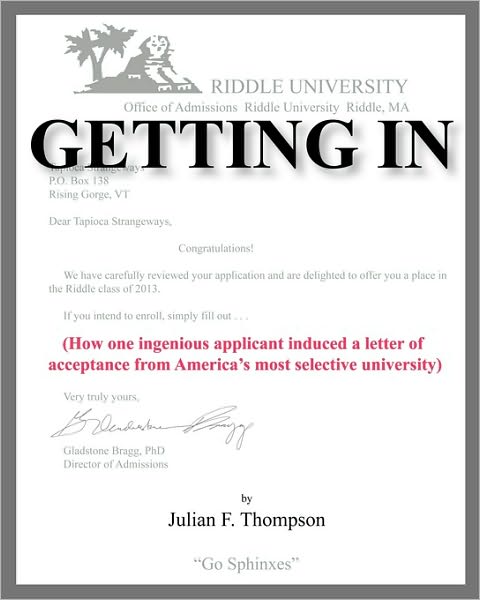 Getting In: How one ingenious applicant induced a letter of acceptance from America's most selective university