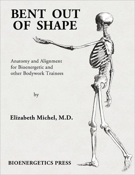 Bent Out of Shape: Anatomy and Alignment for Bioenergetic Trainees