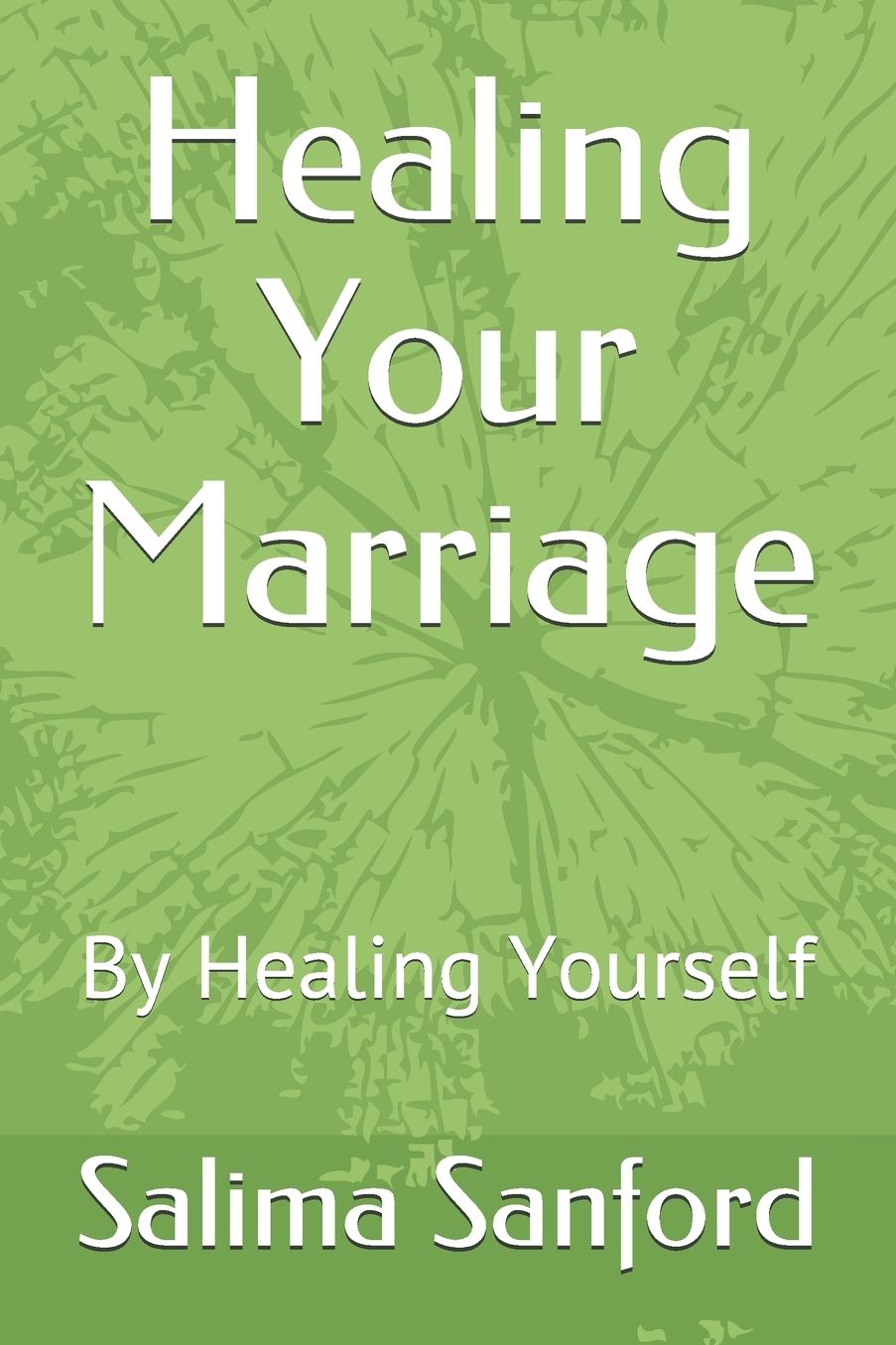 Healing Your Marriage: By Healing Yourself