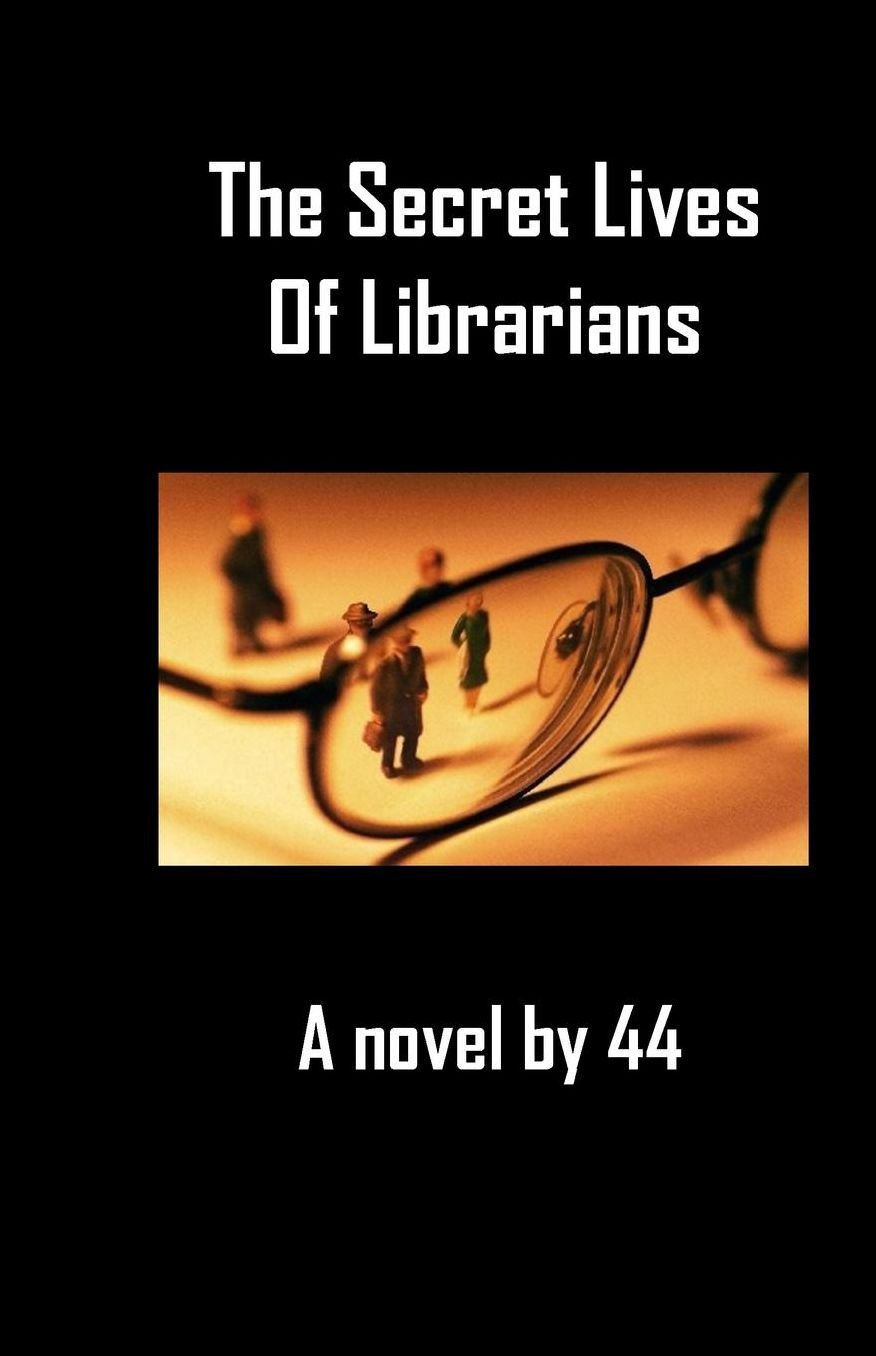 The Secret Lives of Librarians: A novel By 44