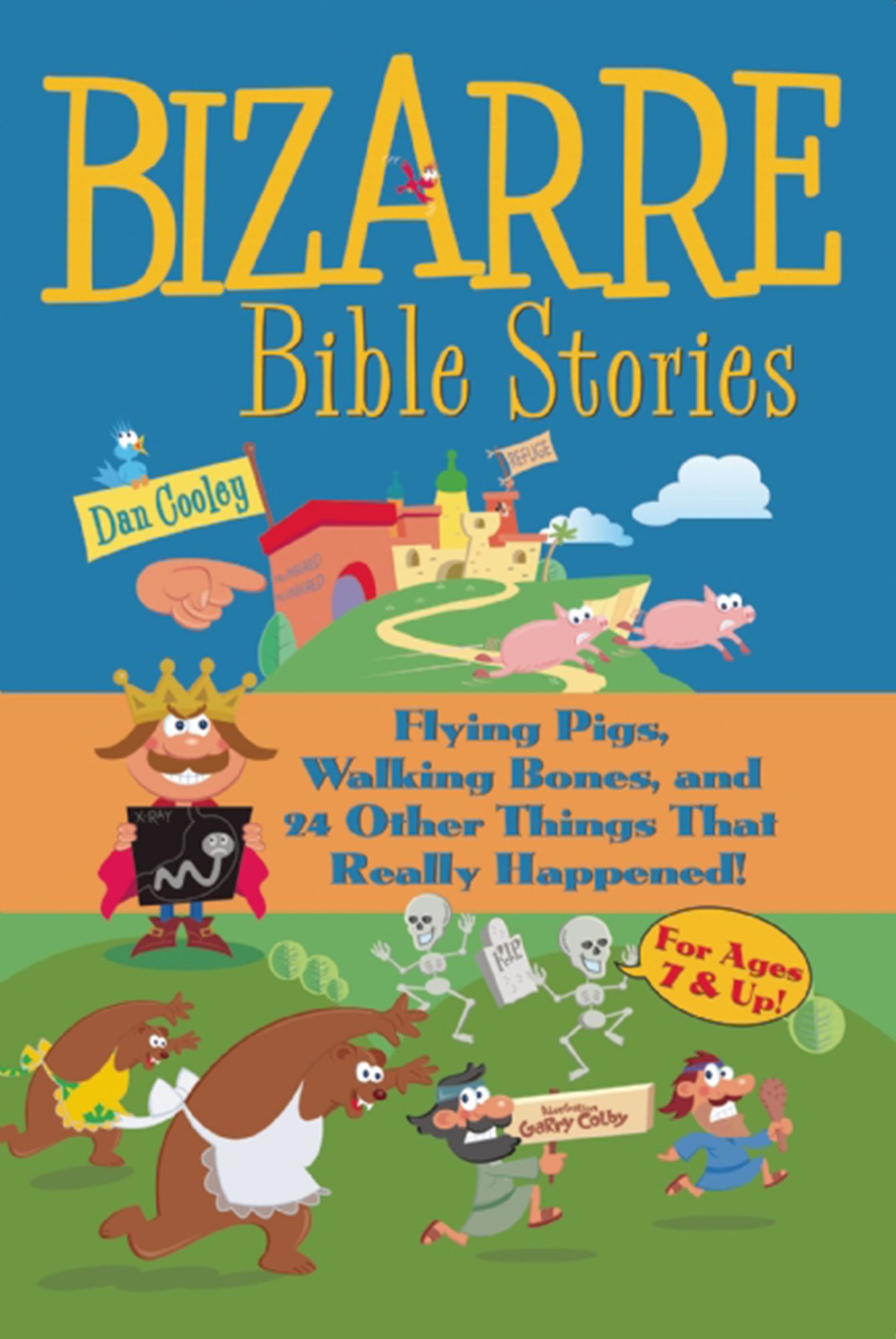 Bizarre Bible Stories: Flying Pigs, Walking Bones and 24 Other Things that Really Happened