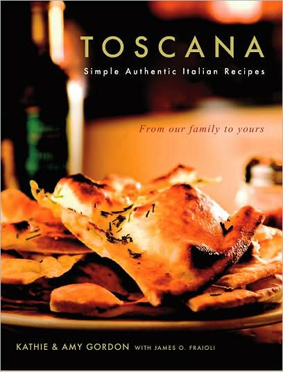 Toscana: Simple Authentic Italian Recipes from our Family to Yours
