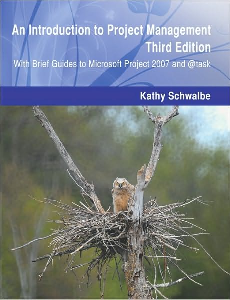 An Introduction to Project Management, Third Edition: With Brief Guides to Microsoft Project 2007 And @task